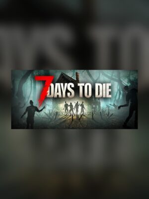 7 Days to Die Steam Game Experience