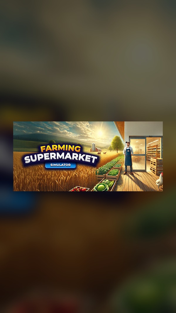 Farm & Supermarket Simulator Steam Game Experience