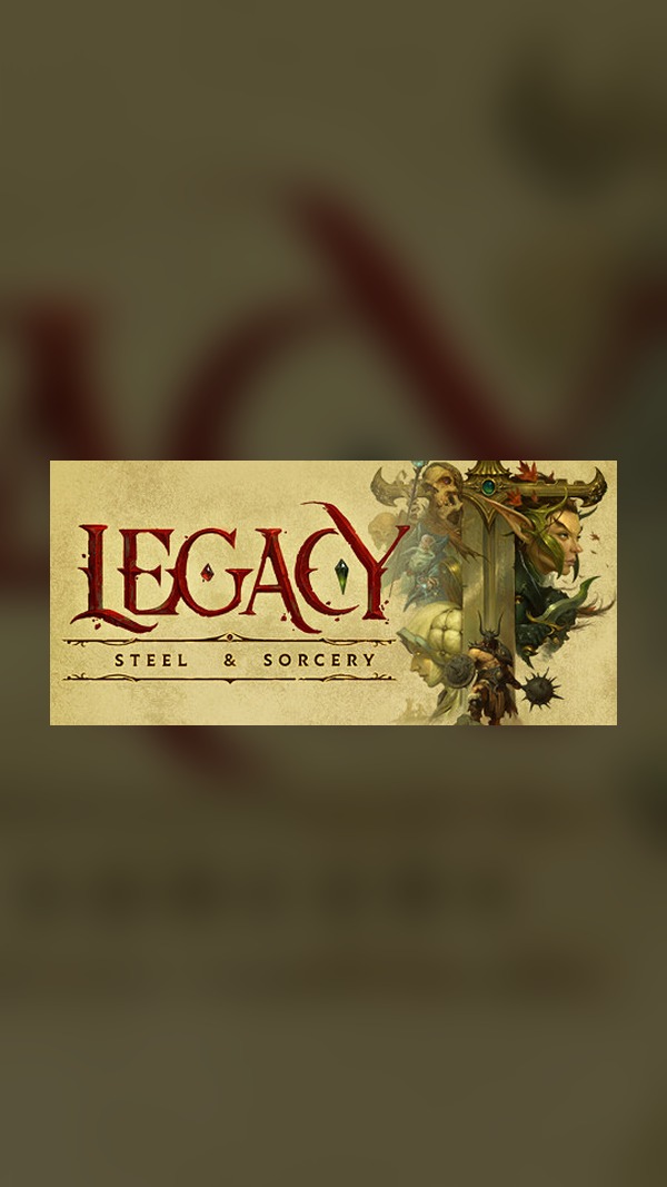 Legacy: Steel & Sorcery Steam Game Experience