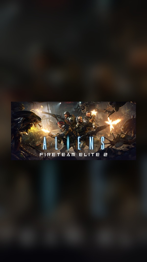 Aliens: Fireteam Elite 2 Steam Game Experience