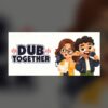 Dub Together Steam Game Experience